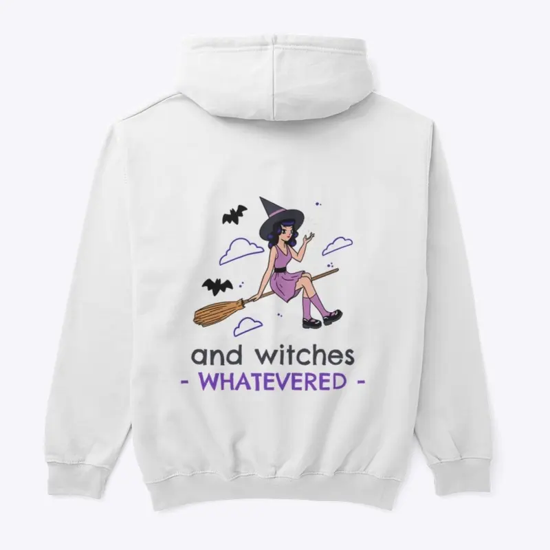 I said whatever witches...